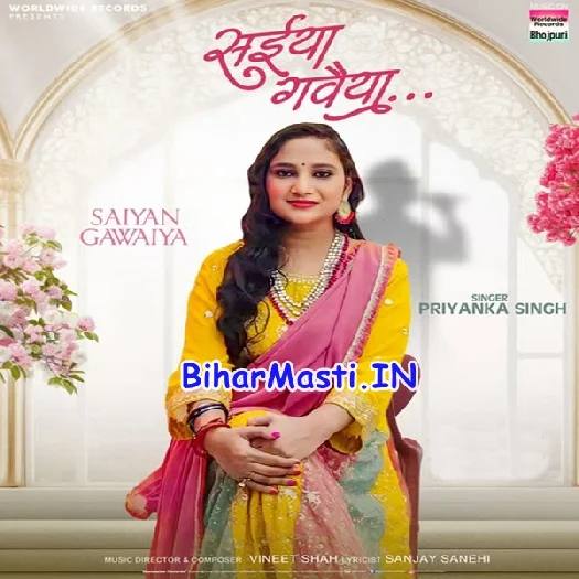 Saiya Gawaiya (Priyanka Singh)