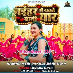 Naihar Me Rakhale Bani Yaar Ho Bhatar Ka Karihe